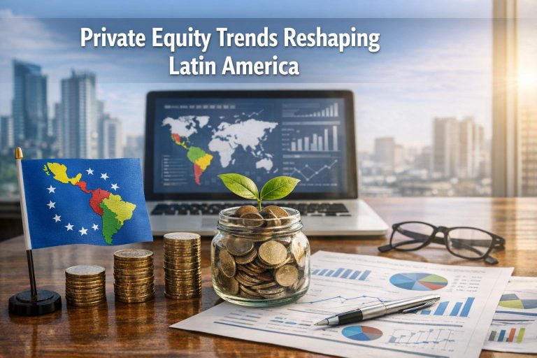 Private Equity Trends Reshaping Latin America