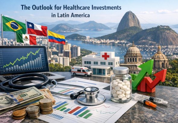 The Outlook for Healthcare Investments in Latin America